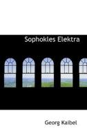 Sophokles Elektra di George Kaibel edito da Bibliolife