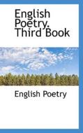 English Poetry. Third Book di English Poetry edito da Bibliolife
