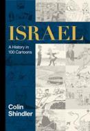 Israel: A History in 100 Cartoons di Colin Shindler edito da CAMBRIDGE