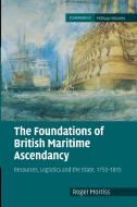 The Foundations of British Maritime Ascendancy di Roger Morriss edito da Cambridge University Press