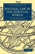 Natural Law in the Spiritual World di Henry Drummond edito da Cambridge University Press