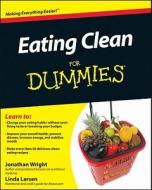 Eating Clean For Dummies di Jonathan V. Wright, Linda Johnson Larsen edito da John Wiley & Sons Inc