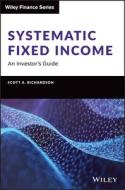 Systematic Fixed Income di Scott Richardson edito da John Wiley & Sons Inc
