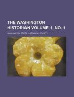 The Washington Historian Volume 1, No. 1 di Washington State Historical Society edito da Rarebooksclub.com