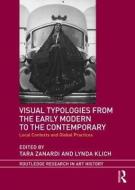 Visual Typologies from the Early Modern to the Contemporary di Tara Zanardi, Lynda Klich edito da Taylor & Francis Ltd