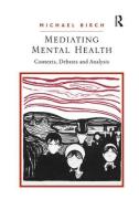 Mediating Mental Health di Michael Birch edito da Taylor & Francis Ltd