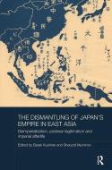 The Dismantling of Japan's Empire in East Asia edito da Taylor & Francis Ltd