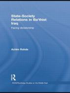 State-society Relations In Ba'thist Iraq di Achim Rohde edito da Taylor & Francis Ltd