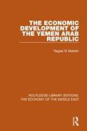 The Economic Development Of The Yemen Arab Republic di Ragaei El-Mallakh edito da Taylor & Francis Ltd