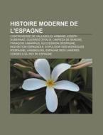 Histoire Moderne De L'espagne: Controver di Livres Groupe edito da Books LLC, Wiki Series
