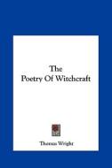 The Poetry of Witchcraft di Thomas Wright edito da Kessinger Publishing