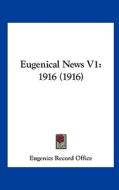 Eugenical News V1: 1916 (1916) di Record Office Eugenics Record Office, Eugenics Record Office edito da Kessinger Publishing