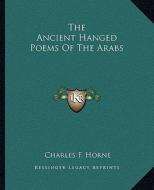 The Ancient Hanged Poems of the Arabs edito da Kessinger Publishing