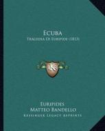 Ecuba: Tragedia Di Euripide (1813) di Euripides edito da Kessinger Publishing