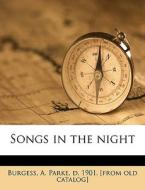 Songs In The Night di A. Burgess, D Parke edito da Nabu Press