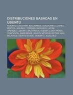 Distribuciones basadas en Ubuntu di Source Wikipedia edito da Books LLC, Reference Series