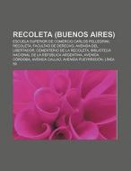 Recoleta (Buenos Aires) di Source Wikipedia edito da Books LLC, Reference Series