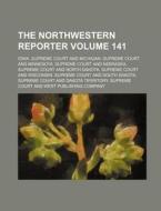 The Northwestern Reporter Volume 141 di Iowa Supreme Court edito da Rarebooksclub.com