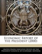 Economic Report Of The President (2000) edito da Bibliogov