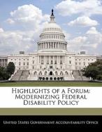 Highlights Of A Forum: Modernizing Federal Disability Policy edito da Bibliogov