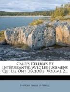 Causes Celebres Et Interessantes, Avec Les Jugemens Qui Les Ont Decidees, Volume 2... edito da Nabu Press