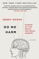 Do No Harm: Stories of Life, Death, and Brain Surgery di Henry Marsh edito da PICADOR
