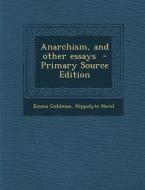 Anarchism, and Other Essays di Emma Goldman, Hippolyte Havel edito da Nabu Press