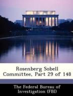 Rosenberg Sobell Committee, Part 29 Of 148 edito da Bibliogov