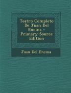 Teatro Completo de Juan del Encina - Primary Source Edition di Juan Del Encina edito da Nabu Press