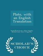 Plato, With An English Translation - Scholar's Choice Edition di Harold North Fowler, Walter Rangeley Maitland Lamb, Robert Gregg Bury edito da Scholar's Choice