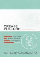 Create Culture: Thoughts on Branding for Humans di Cj Casciotta edito da Lulu.com