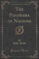 The Panorama Of Nations (classic Reprint) di John Frost edito da Forgotten Books