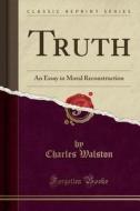 Truth di Charles Walston edito da Forgotten Books