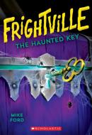 Beware of the Ghost (Frightville #3) di Mike Ford edito da SCHOLASTIC