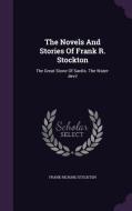 The Novels And Stories Of Frank R. Stockton di Frank Richard Stockton edito da Palala Press