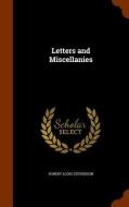 Letters And Miscellanies di Robert Louis Stevenson edito da Arkose Press