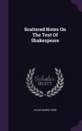 Scattered Notes On The Text Of Shakespeare di Jacob Gilbert Herr edito da Palala Press
