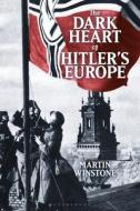 The Dark Heart of Hitler's Europe: Nazi Rule in Poland Under the General Government di Martin Winstone edito da BLOOMSBURY ACADEMIC