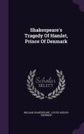 Shakespeare's Tragedy Of Hamlet, Prince Of Denmark di William Shakespeare edito da Palala Press