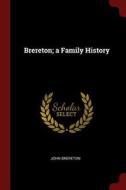 Brereton; A Family History di John Brereton edito da CHIZINE PUBN