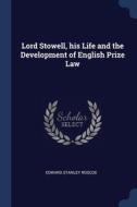 Lord Stowell, His Life And The Developme di EDWARD STANL ROSCOE edito da Lightning Source Uk Ltd