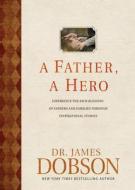 Father, A Hero, A di James C. Dobson edito da Tyndale House Publishers