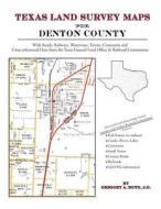 Texas Land Survey Maps for Denton County di Gregory a. Boyd J. D. edito da Arphax Publishing Co.