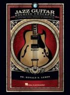 Jazz Guitar Soloing Concepts di Ronald S. Lemos edito da Hal Leonard Corporation