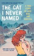 The Cat I Never Named: A True Story of Love, War, and Survival di Amra Sabic-El-Rayess, Laura L. Sullivan edito da THORNDIKE STRIVING READER