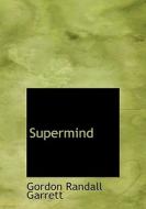 Supermind di Gordon Randall Garrett, Laurence Mark Janifer edito da BiblioLife