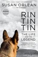 Rin Tin Tin: The Life and the Legend di Susan Orlean edito da Simon & Schuster