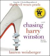 Chasing Harry Winston di Lauren Weisberger edito da Simon & Schuster Audio