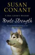 Brute Strength di Susan Conant edito da Severn House Publishers