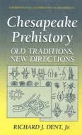 Chesapeake Prehistory di Richard J. Dent Jr. edito da Springer US